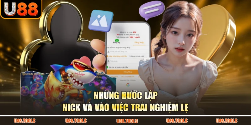 Những bước lập nick và vào việc trải nghiệm lẹ